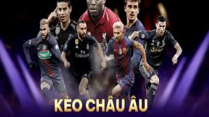 Điều gì thú vị ở loại hình cược kèo châu Âu?