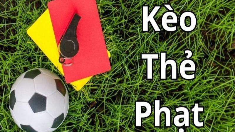 Thông tin cơ bản về Kèo thẻ phạt