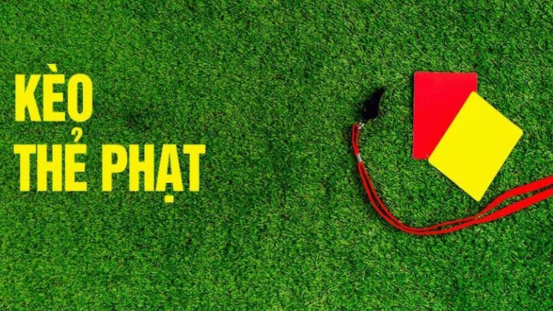 Bí quyết chơi kèo thẻ phạt chưa biết thua bao giờ